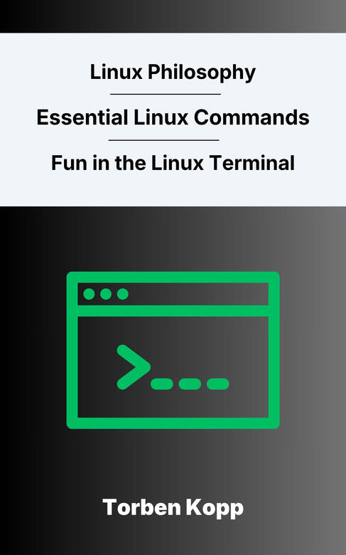 Linux Philosophy - Essential Linux Commands - Fun in the Linux Terminal