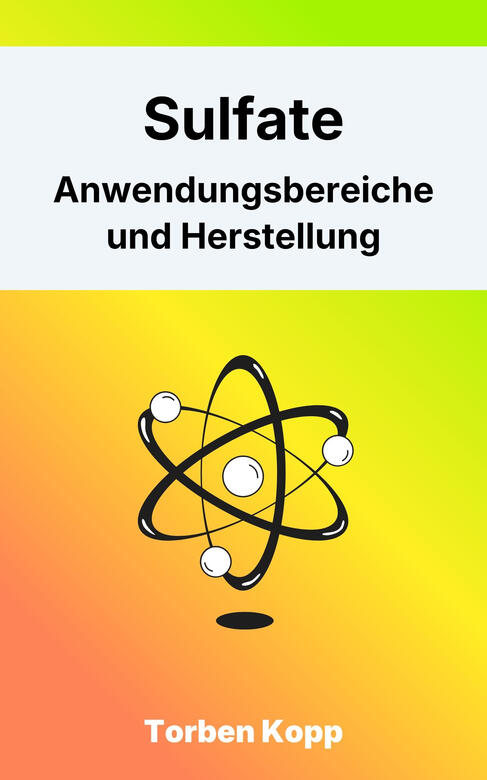 Sulfate - Anwendungsbereiche und Herstellung
