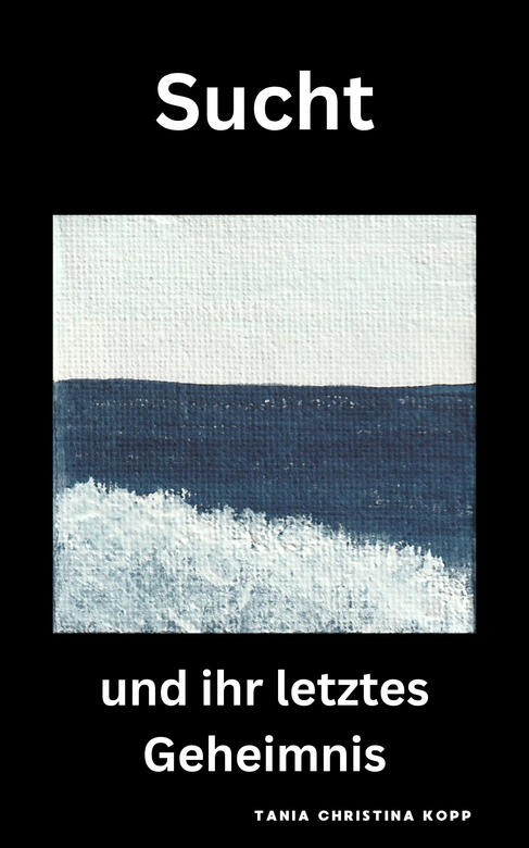 Sucht und ihr letztes Geheimnis